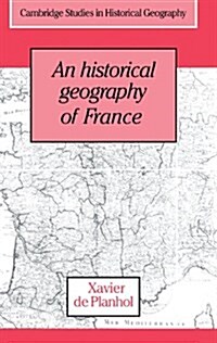 An Historical Geography of France (Hardcover)