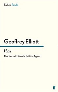 I Spy : The Secret Life of a British Agent (Paperback)