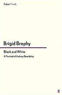 Black and White : A Portrait of Aubrey Beardsley (Paperback)