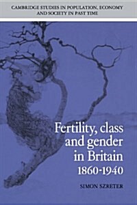 Fertility, Class and Gender in Britain, 1860–1940 (Hardcover)