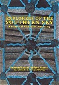 Explorers of the Southern Sky : A History of Australian Astronomy (Hardcover)