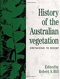 History of the Australian Vegetation : Cretaceous to Recent (Hardcover)