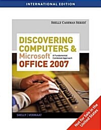 Discovering Computers and Microsoft Office 2007 : A Fundamental Combined Approach (Package)
