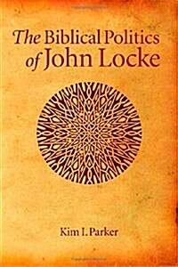 The Biblical Politics of John Locke (Hardcover, 29)