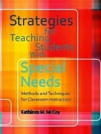 Strategies for Teaching Students with Special Needs : Methods and Techniques for Classroom Instruction (Paperback)