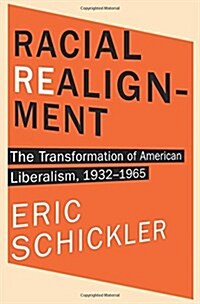 Racial Realignment: The Transformation of American Liberalism, 1932-1965 (Paperback)