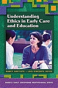 Understanding Ethics in Early Care and Education (Paperback)