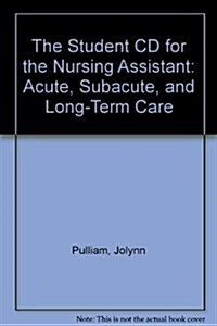 The Student CD for the Nursing Assistant : Acute, Subacute, and Long-Term Care (CD-ROM, 5 Rev ed)