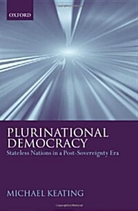 Plurinational Democracy : Stateless Nations in a Post-sovereignty Era (Hardcover)