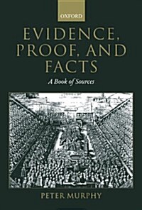 Evidence, Proof, and Facts : A Book of Sources (Paperback)