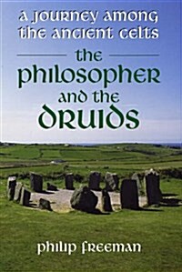 The Philosopher and the Druids : A Journey Among the Ancient Celts (Hardcover)