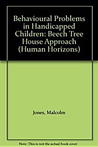 Behavioural Problems in Handicapped Children : Beech Tree House Approach (Paperback)