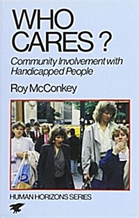 Who Cares? : Community Involvement with Handicapped People (Paperback)