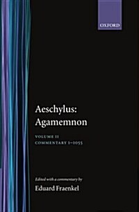 Aeschylus: Agamemnon: Aeschylus: Agamemnon : Volume II: Commentary 1-1055 (Hardcover, 2 Revised edition)