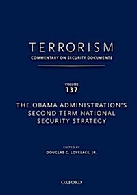 Terrorism: Commentary on Security Documents Volume 137: The Obama Administrations Second Term National Security Strategy (Hardcover)