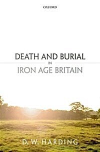 Death and Burial in Iron Age Britain (Hardcover)