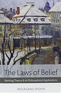 The Laws of Belief : Ranking Theory and Its Philosophical Applications (Hardcover)