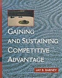 Gaining and Sustaining Competitive Advantage (Hardcover)
