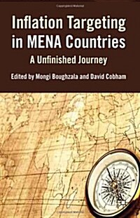 Inflation Targeting in MENA Countries : An Unfinished Journey (Hardcover)