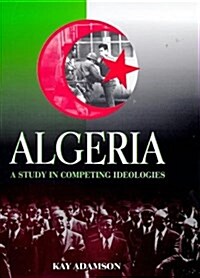 Algeria : A Study in Competing Ideologies (Hardcover)