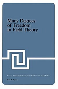 MANY DEGREES OF FREEDOM IN FIELD THEORY (Hardcover)
