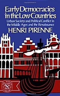 Early Democracies in the Low Countries: Urban Society and Political Conflict in the Middle Ages and the Renaissance (Paperback)