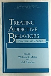 Treating Addictive Behaviors : Processes of Change : Applied Clinical Psychology (Hardcover)