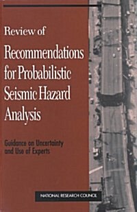 Review of Recommendations for Probabilistic Seismic Hazard Analysis: Guidance on Uncertainty and Use of Experts (Paperback)