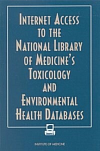 Internet Access to the National Library of Medicines Toxicology and Environmental Health Databases (Paperback)
