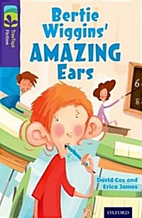 Oxford Reading Tree Treetops Fiction: Level 11: Bertie Wiggins Amazing Ears (Paperback)