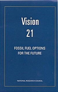 Vision 21: Fossil Fuel Options for the Future (Paperback)