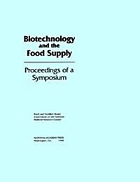 Biotechnology and the Food Supply : Proceedings of a Symposium (Paperback)