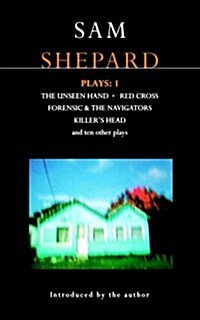 Shepard Plays: 1 : The Unseen Hand; Chicago; Icaruss Mother; Red Cross; Cowboys; Operation Sidewinder; Killers Head (Paperback)