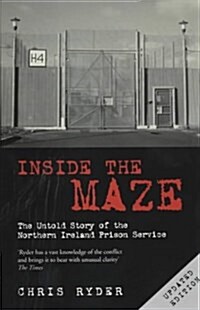 Inside the Maze : The Untold Story of the Northern Ireland Prison Service (Paperback, New ed)