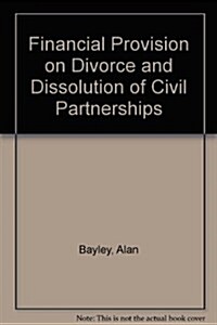 Financial Provision on Divorce and Dissolution of Civil Partnerships (Hardcover)