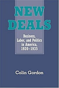 New Deals : Business, Labor, and Politics in America, 1920–1935 (Hardcover)