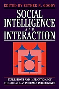 Social Intelligence and Interaction : Expressions and implications of the social bias in human intelligence (Hardcover)