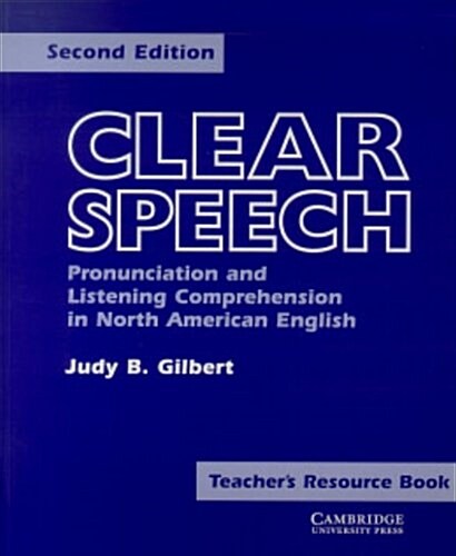 Clear Speech Teachers Resource Book : Pronunciation and Listening Comprehension in American English (Paperback, 2 Rev ed)