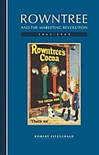 Rowntree and the Marketing Revolution, 1862–1969 (Hardcover)