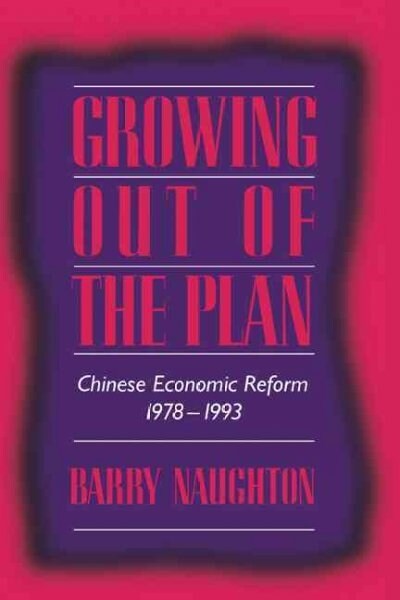 Growing Out of the Plan : Chinese Economic Reform, 1978-1993 (Hardcover)