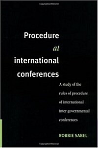 Procedure at International Conferences : A Study of the Rules of Procedure of International Inter-governmental Conferences (Hardcover)
