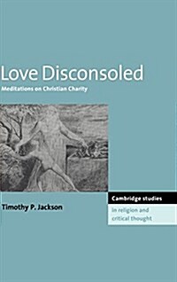 Love Disconsoled : Meditations on Christian Charity (Hardcover)