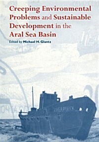 Creeping Environmental Problems and Sustainable Development in the Aral Sea Basin (Hardcover)