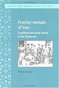 Frontier Nomads of Iran : A Political and Social History of the Shahsevan (Hardcover)