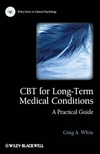 CBT for Long-Term Medical Conditions : A Practical Guide (Hardcover)