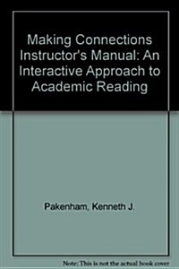 Making Connections Instructors Manual : An Interactive Approach to Academic Reading (Paperback, Instructors Ma)