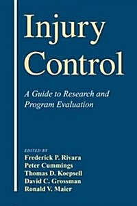 Injury Control : A Guide to Research and Program Evaluation (Hardcover)
