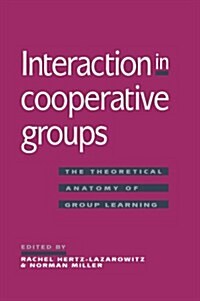 Interaction in Cooperative Groups : The Theoretical Anatomy of Group Learning (Paperback)