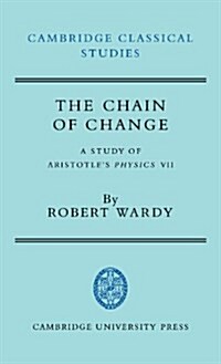 The Chain of Change : A Study of Aristotles Physics VII (Hardcover)