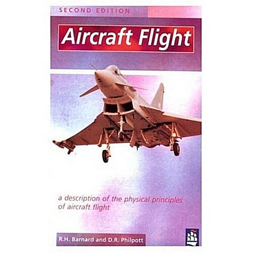 Aircraft Flight : A Description of the Physical Principles of Aircraft Flight (Paperback, 2 Rev ed)